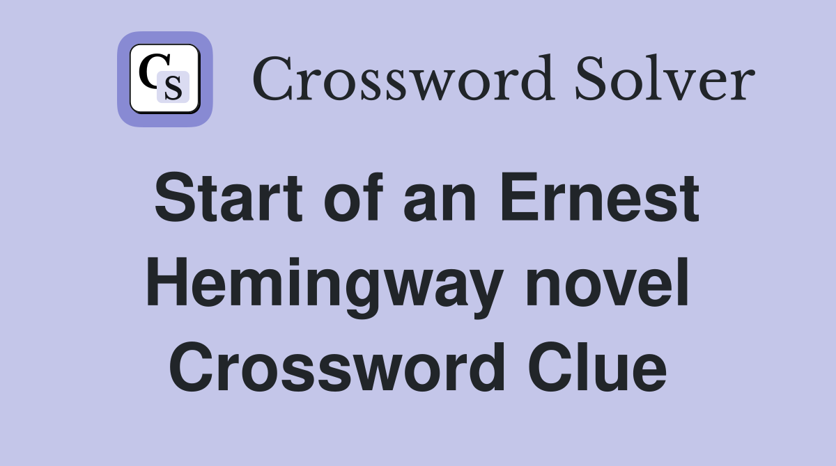 Start of an Ernest Hemingway novel Crossword Clue