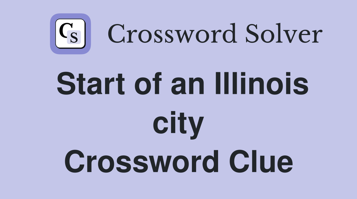 Start of an Illinois city Crossword Clue