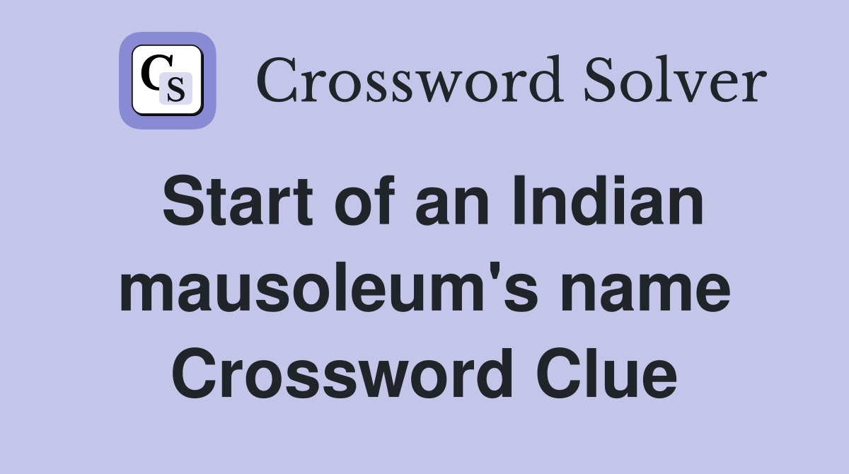 Start of an Indian mausoleum's name Crossword Clue
