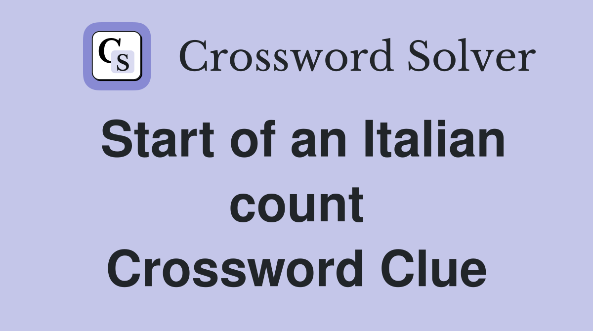Start of an Italian count Crossword Clue