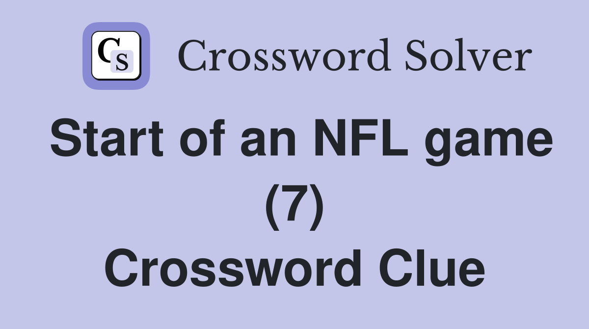 Start of an NFL game (7) Crossword Clue