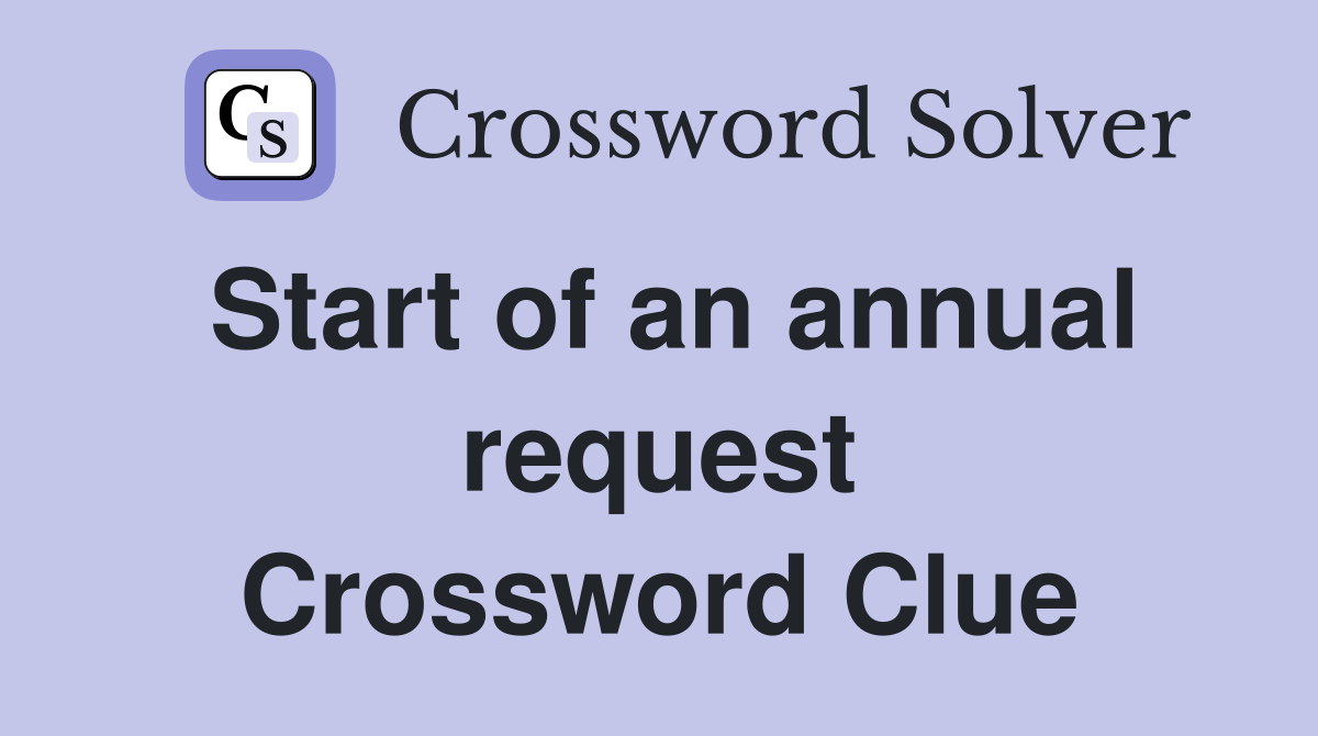 Start of an annual request Crossword Clue
