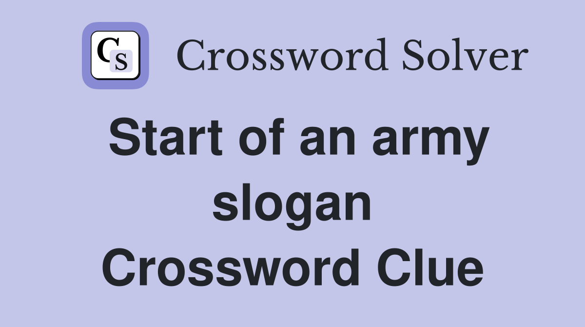 Start of an army slogan Crossword Clue