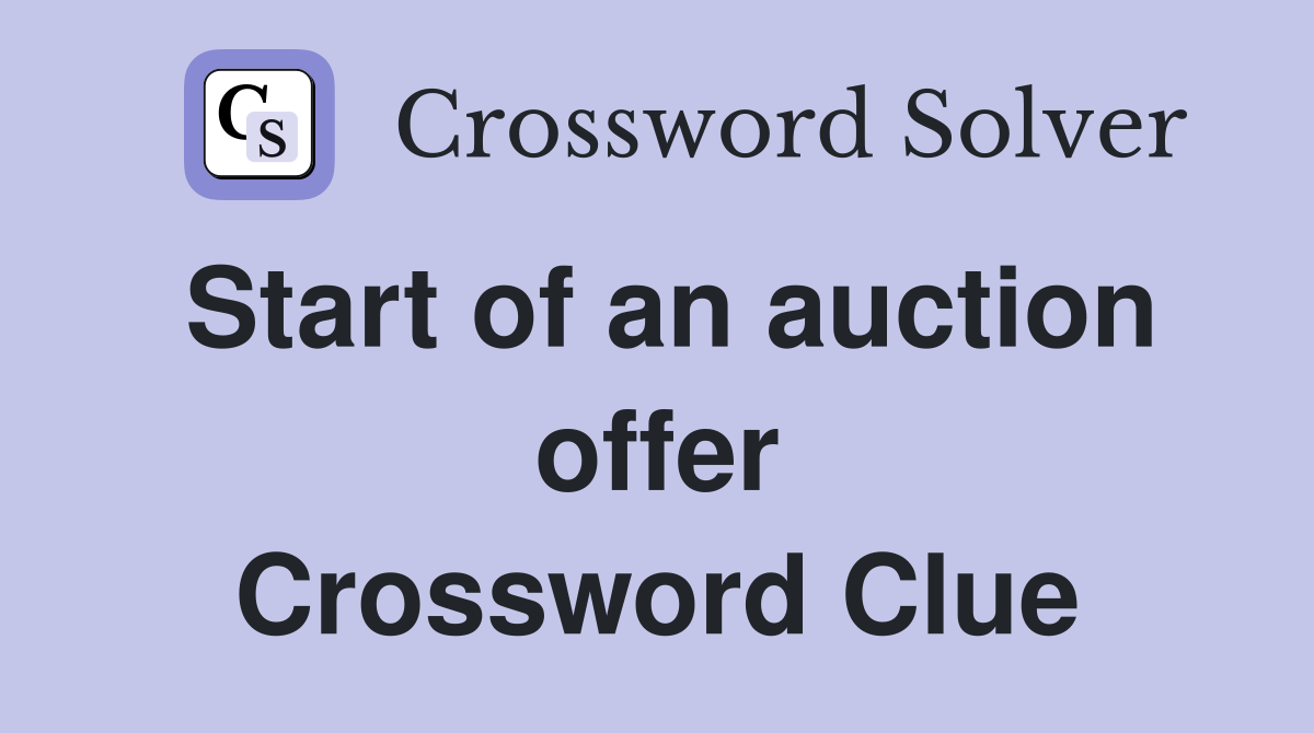 Start of an auction offer Crossword Clue