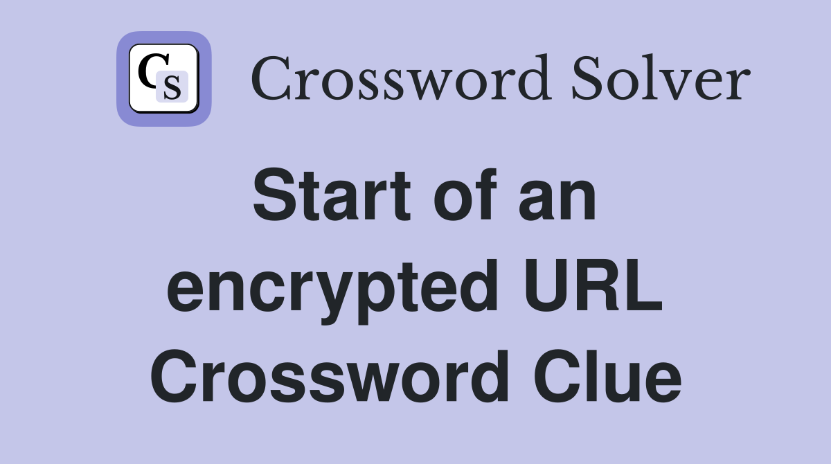Start of an encrypted URL Crossword Clue