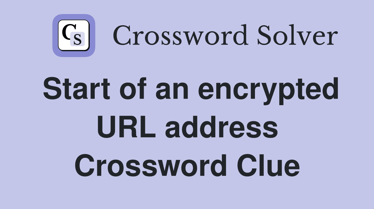 Start of an encrypted URL address Crossword Clue