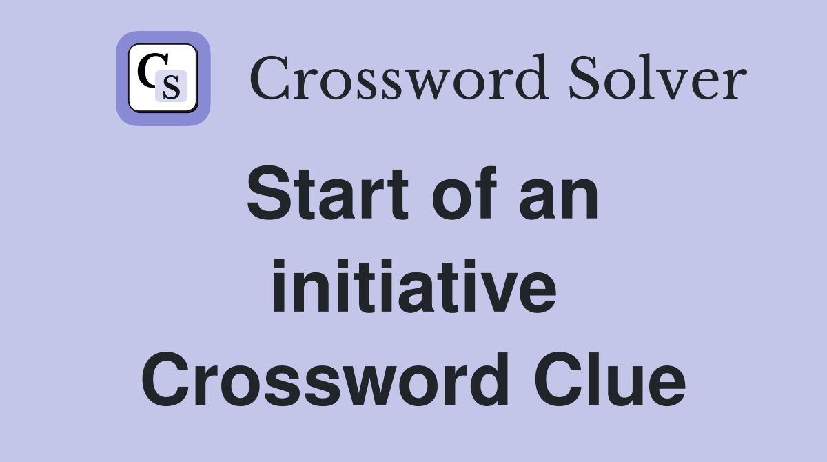 Start of an initiative Crossword Clue