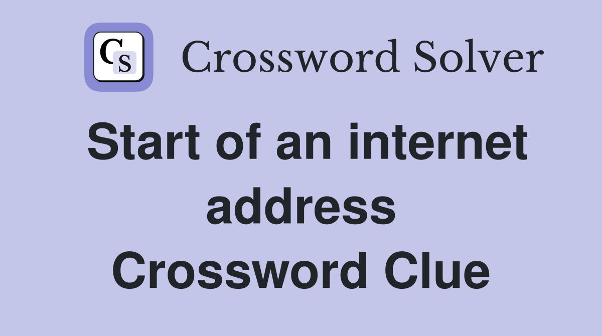 Start of an internet address Crossword Clue