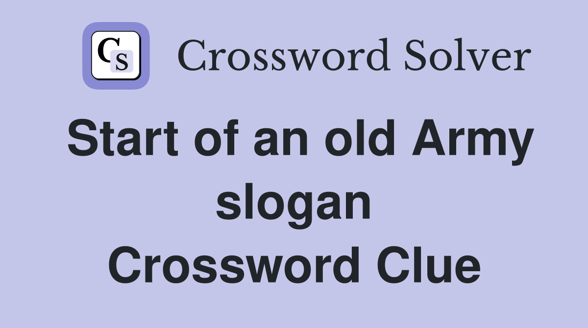 Start of an old Army slogan Crossword Clue
