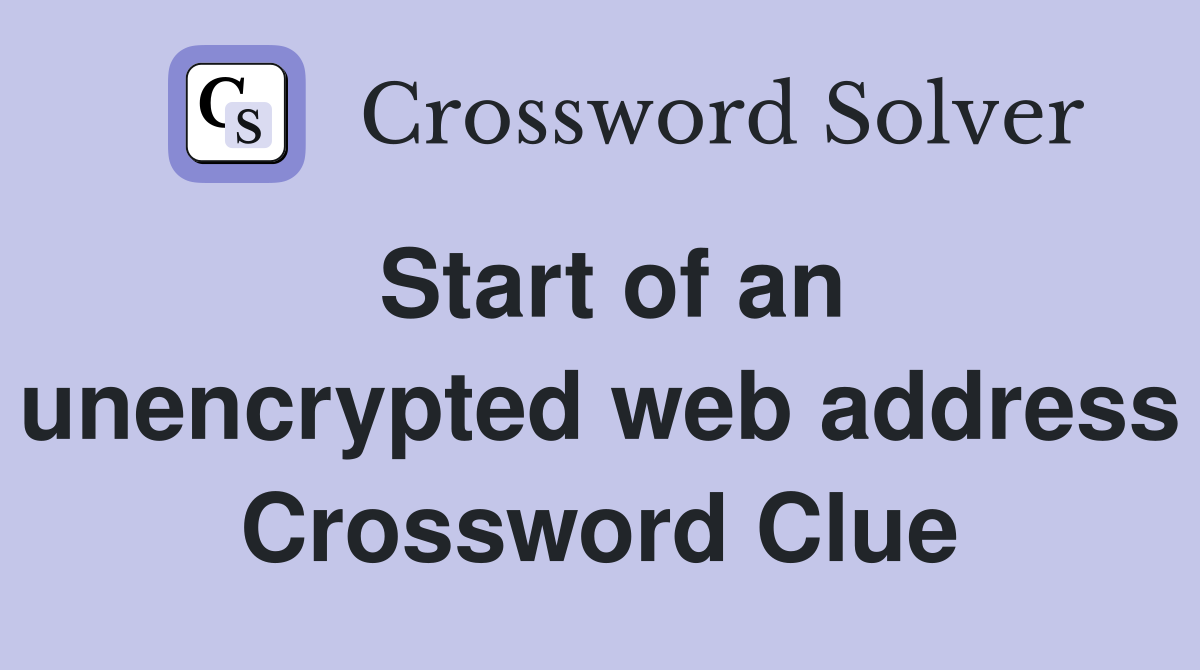 Start of an unencrypted web address Crossword Clue