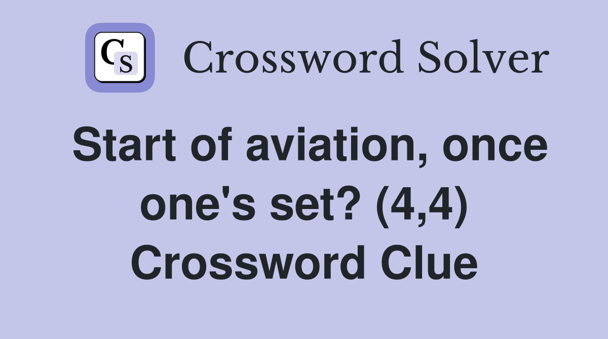 Start of aviation, once one's set? (4,4) Crossword Clue
