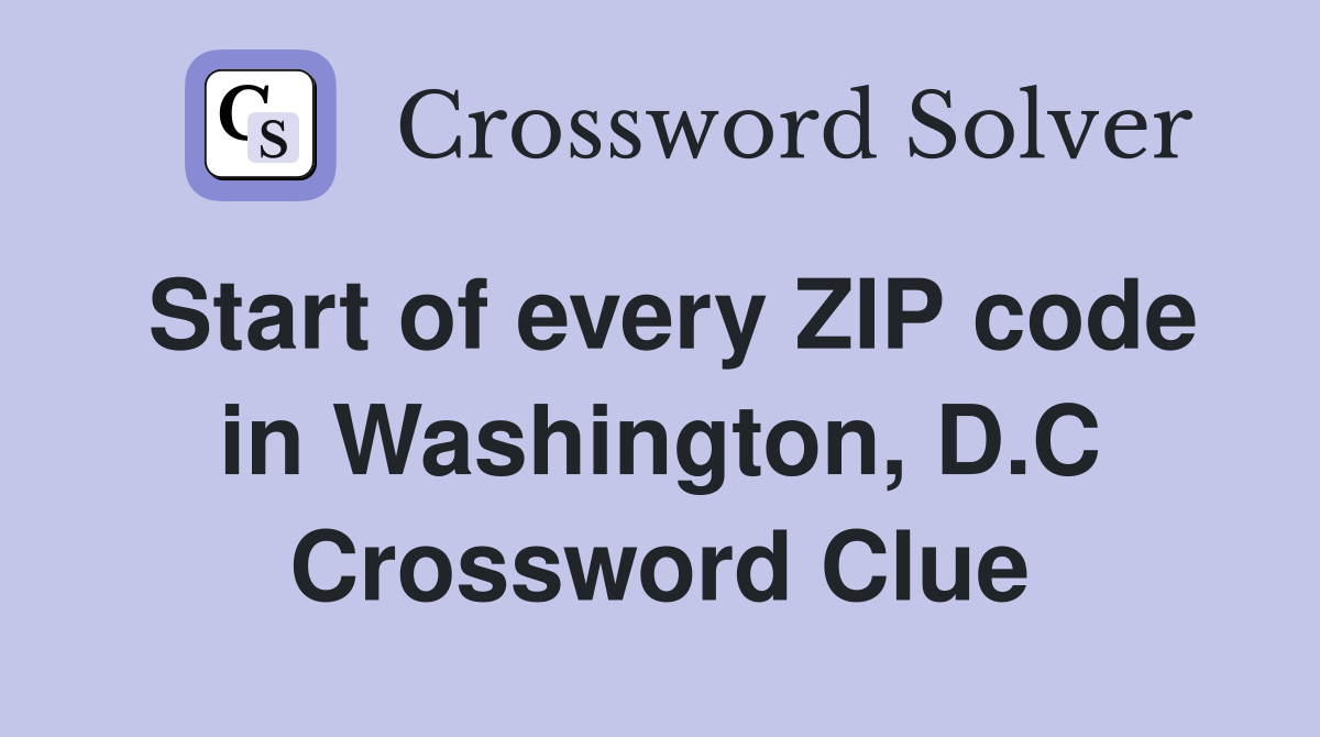 Start of every ZIP code in Washington, D.C Crossword Clue