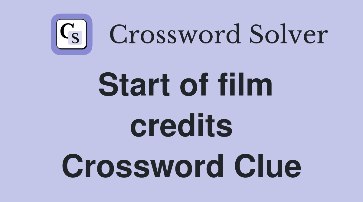 Start of film credits Crossword Clue