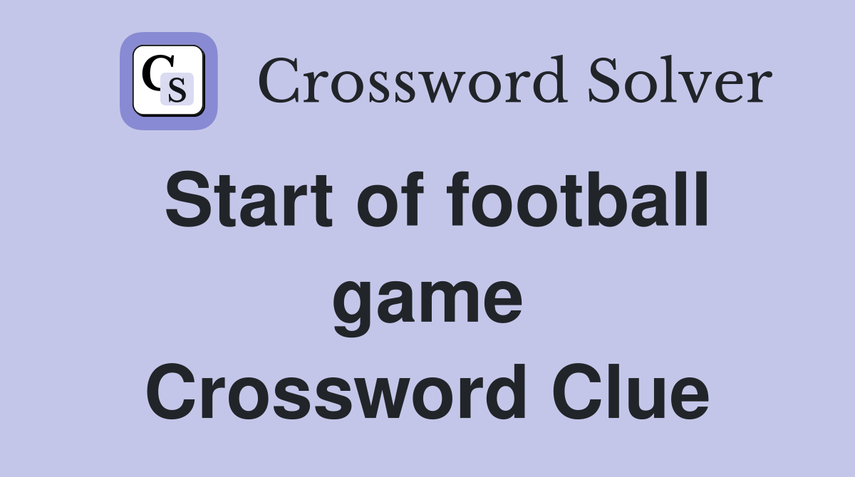 Start of football game Crossword Clue