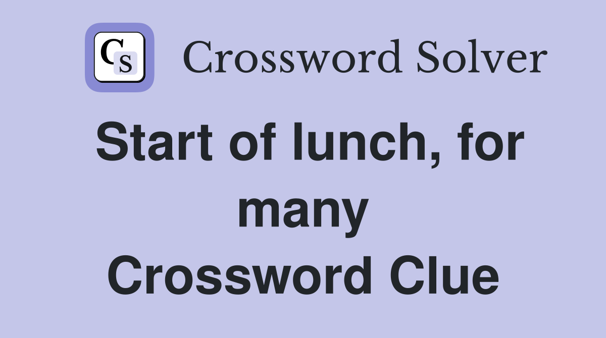 Start of lunch, for many Crossword Clue