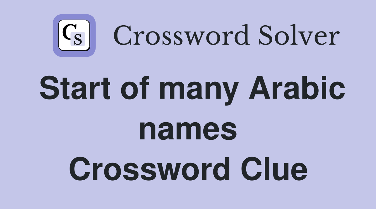 Start of many Arabic names Crossword Clue