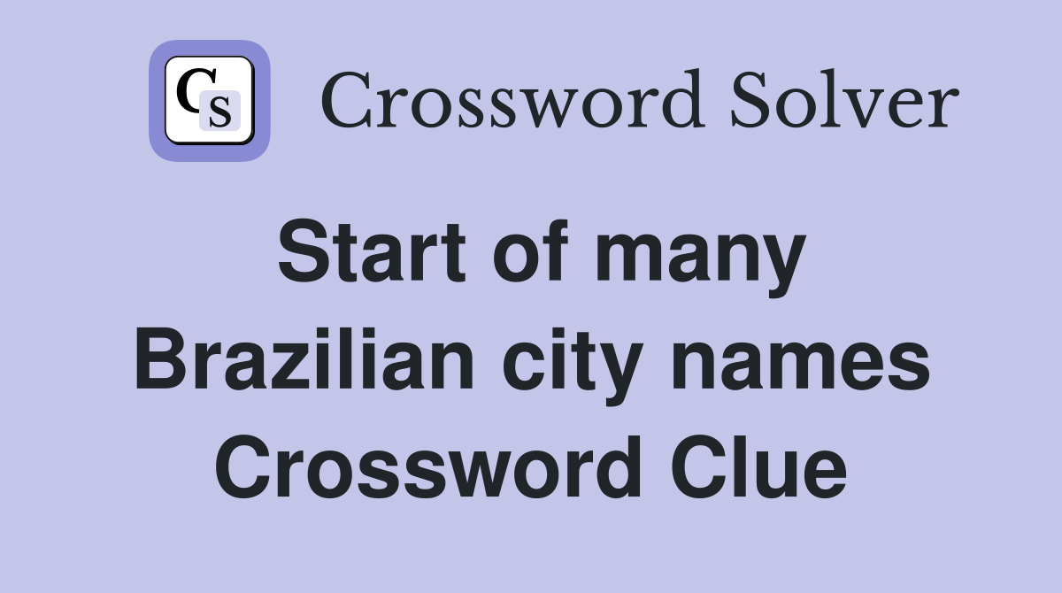 Start of many Brazilian city names Crossword Clue