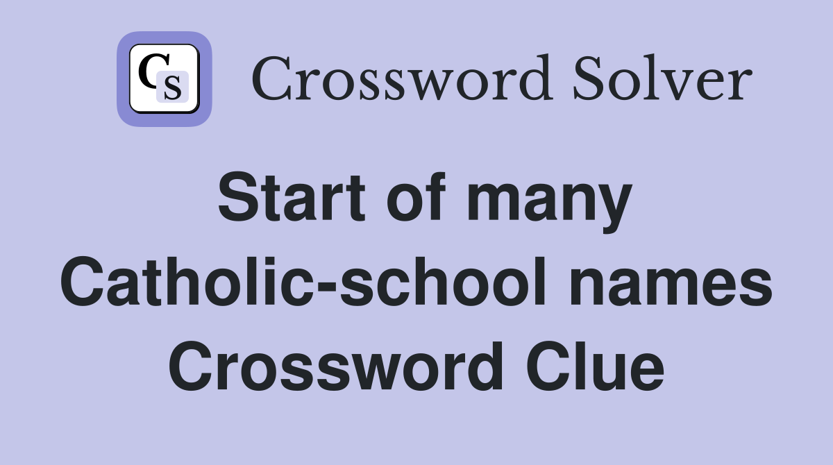Start of many Catholic-school names Crossword Clue