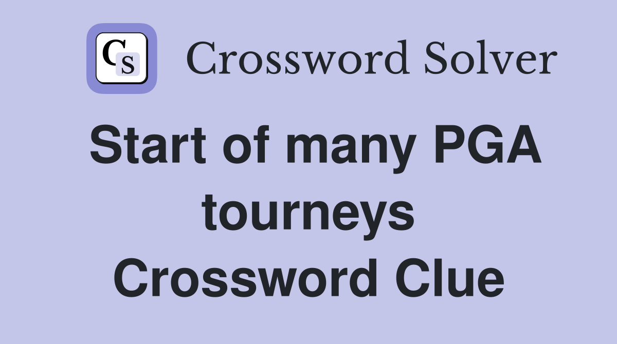 Start of many PGA tourneys Crossword Clue