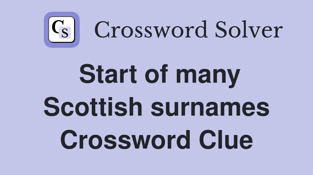 Start of many Scottish surnames Crossword Clue