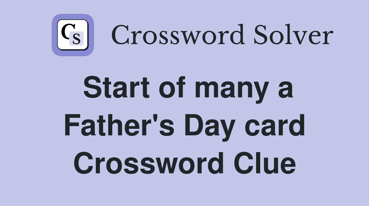 Start of many a Father's Day card Crossword Clue