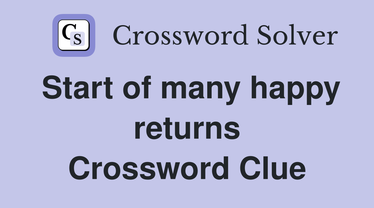 Start of many happy returns Crossword Clue