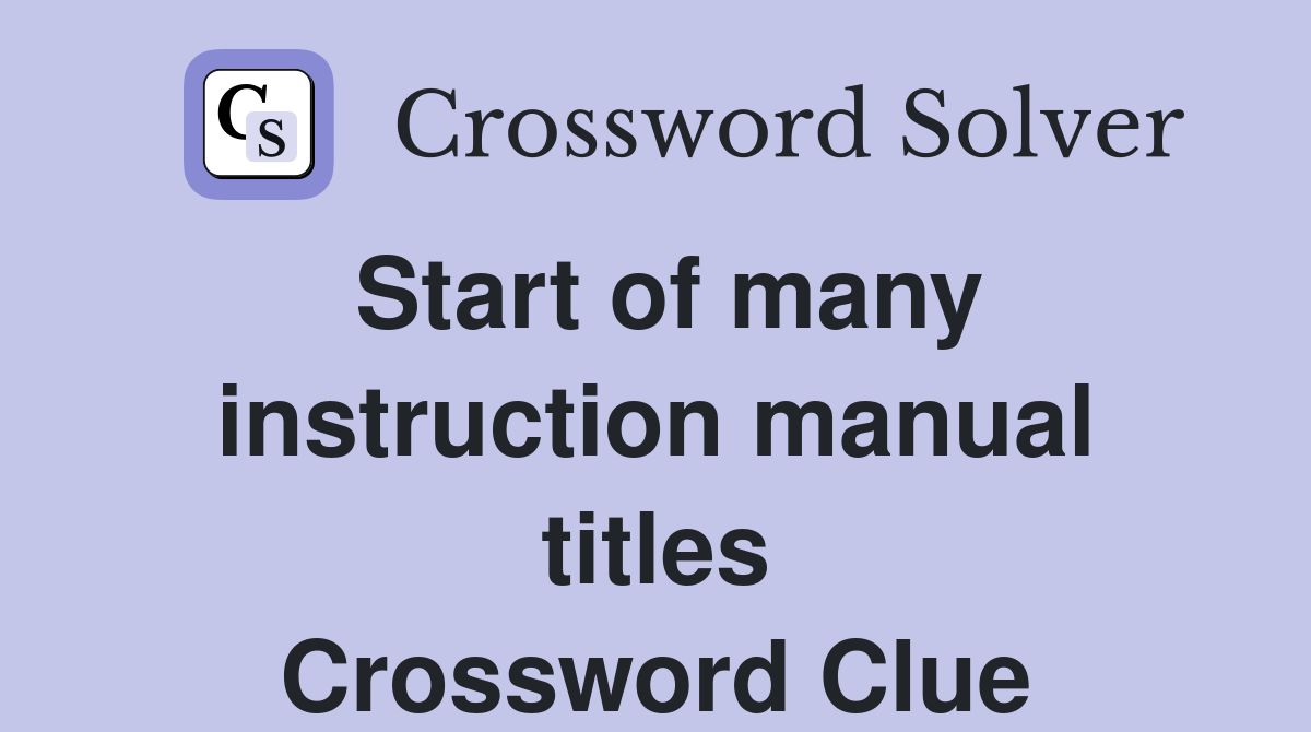Start of many instruction manual titles Crossword Clue