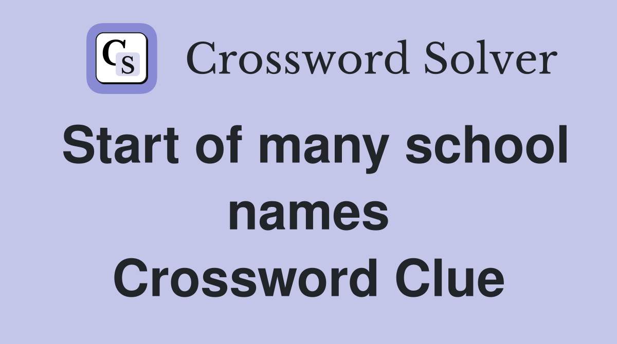 Start of many school names Crossword Clue