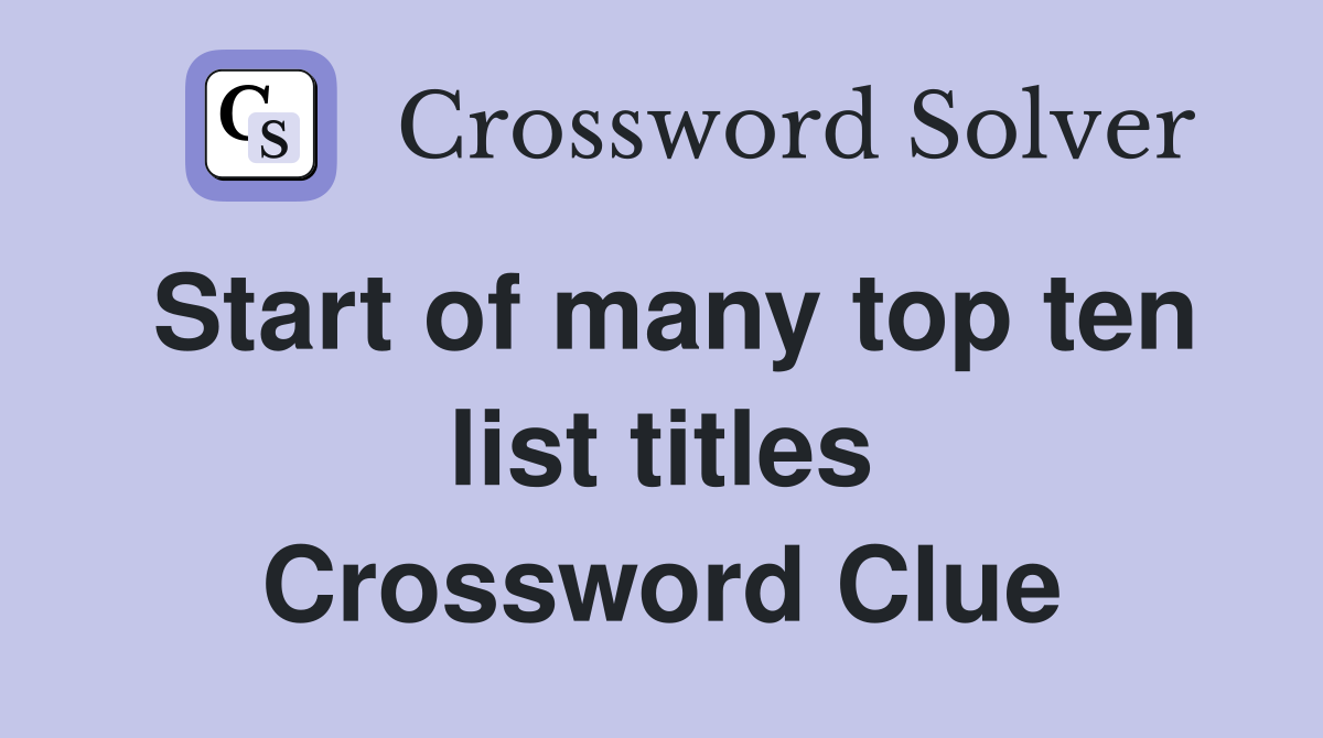Start of many top ten list titles Crossword Clue