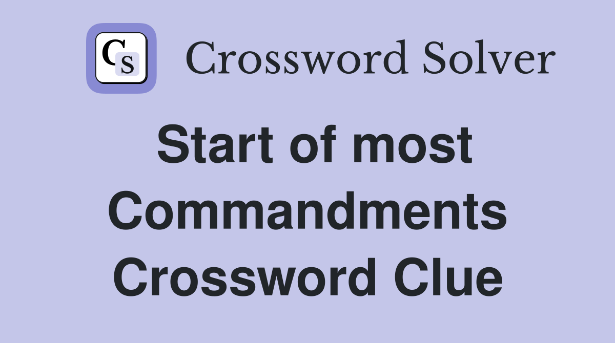 Start of most Commandments Crossword Clue