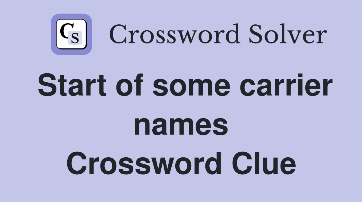 Start of some carrier names Crossword Clue