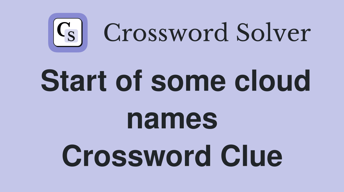 Start of some cloud names Crossword Clue