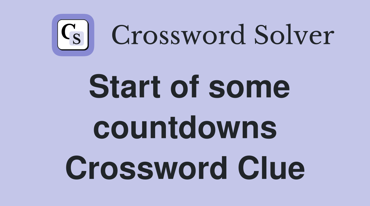 Start of some countdowns Crossword Clue