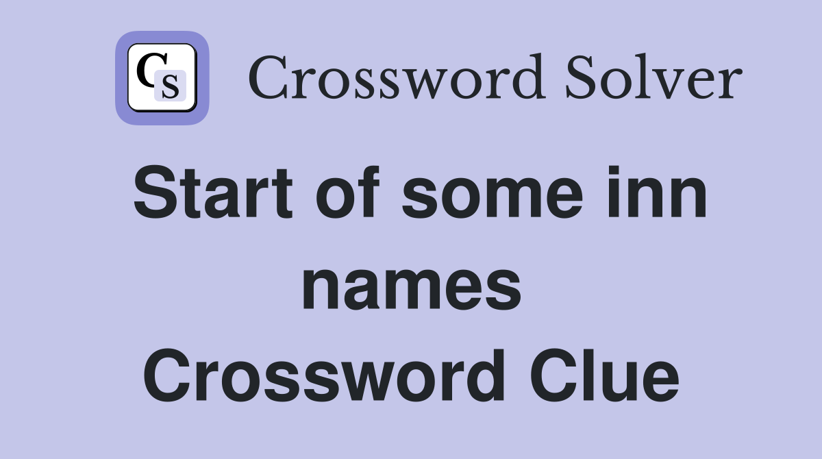 Start of some inn names Crossword Clue
