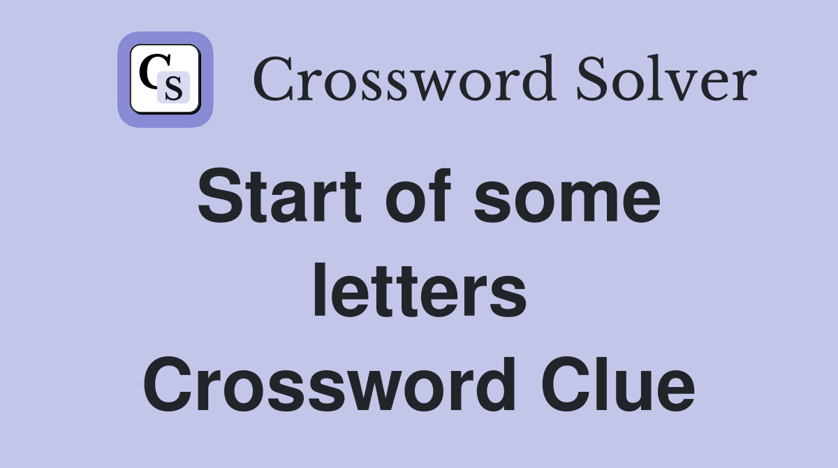 Start of some letters Crossword Clue