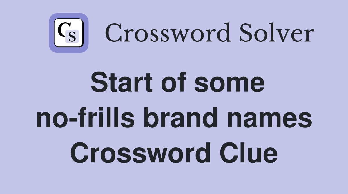 Start of some no-frills brand names Crossword Clue