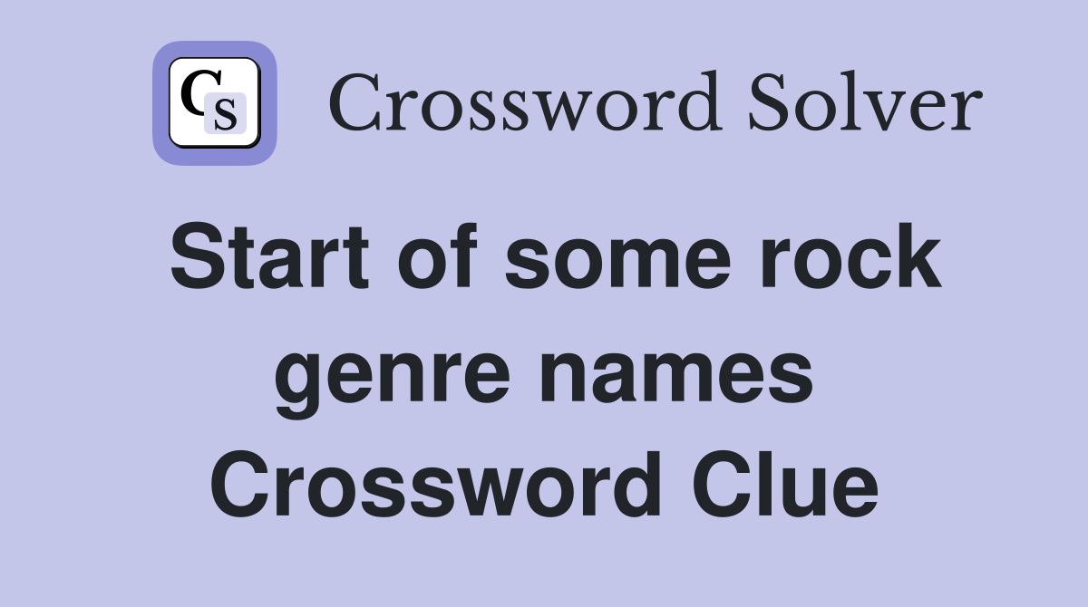 Start of some rock genre names Crossword Clue