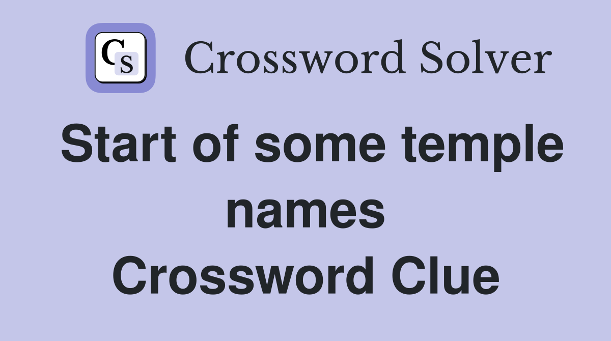 Start of some temple names Crossword Clue