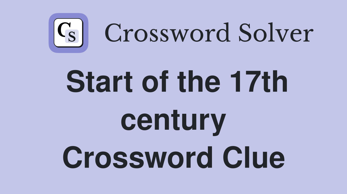 Start of the 17th century Crossword Clue