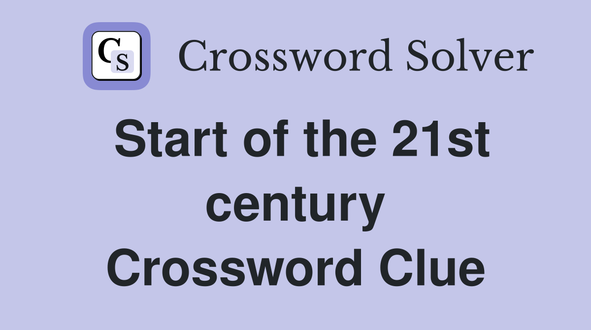 Start of the 21st century Crossword Clue
