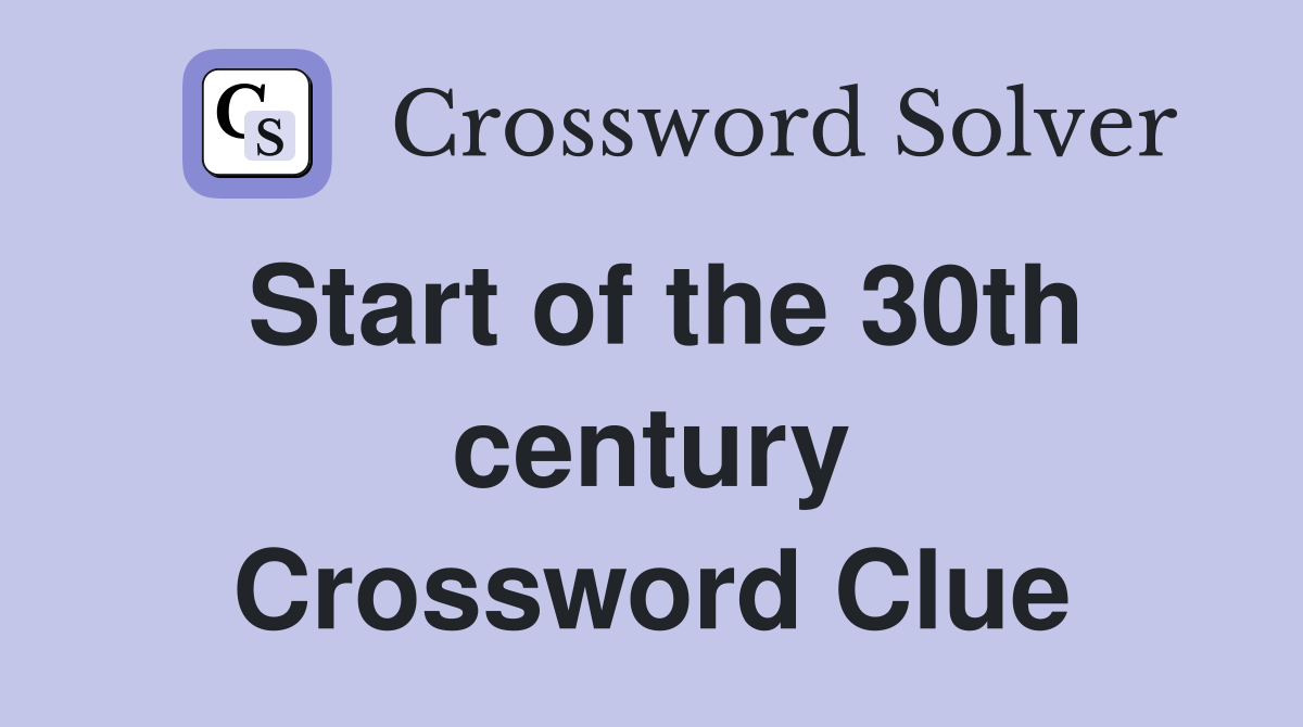 Start of the 30th century Crossword Clue