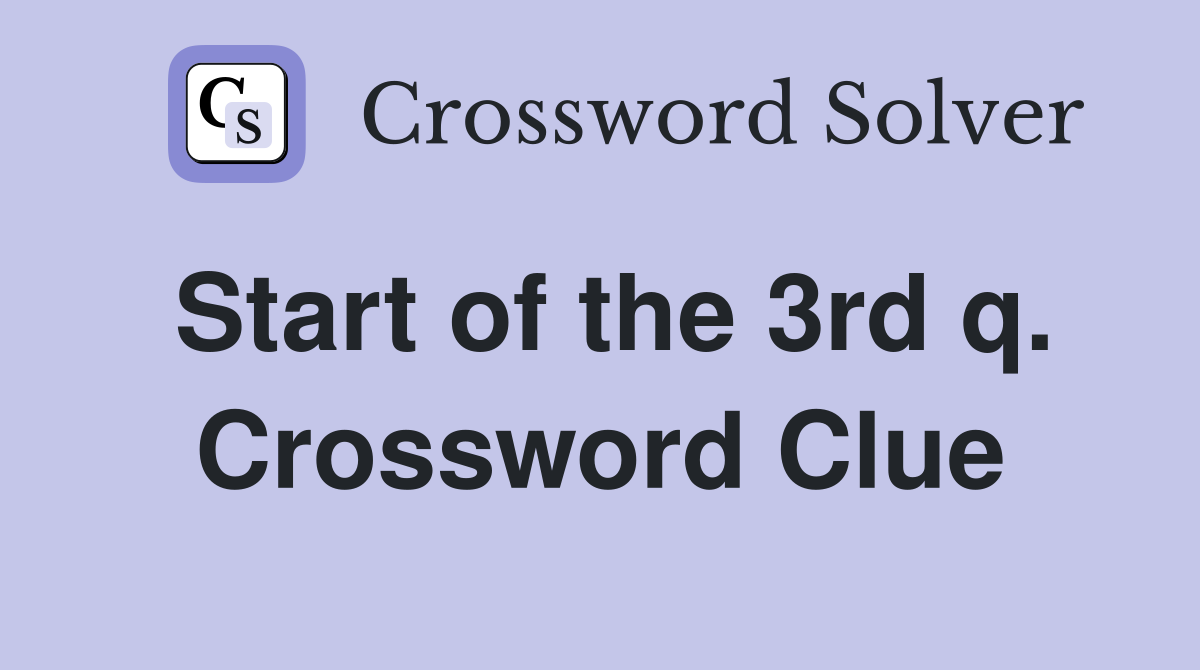 Start of the 3rd q. Crossword Clue