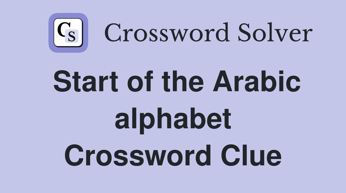Start of the Arabic alphabet Crossword Clue
