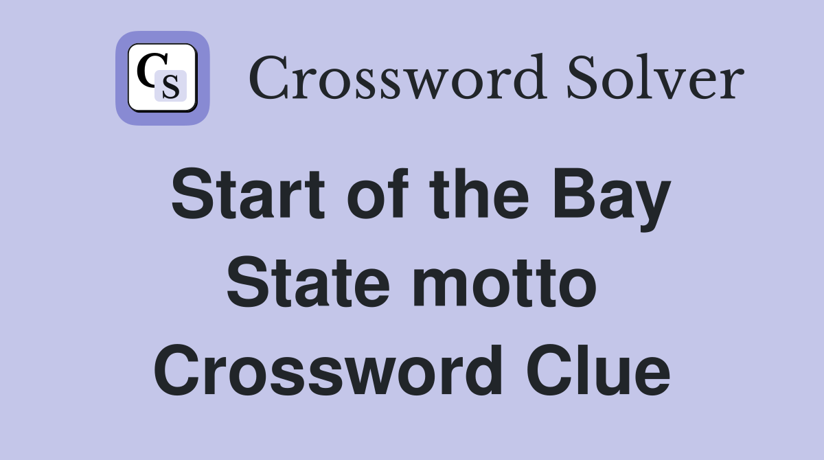 Start of the Bay State motto Crossword Clue