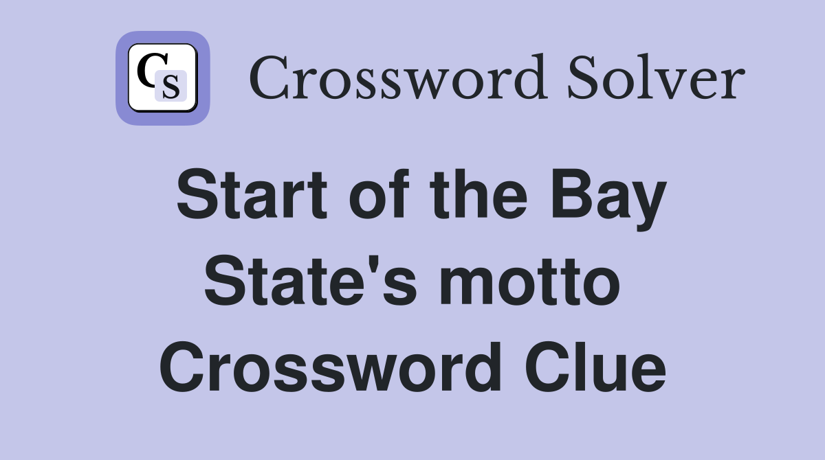Start of the Bay State's motto Crossword Clue