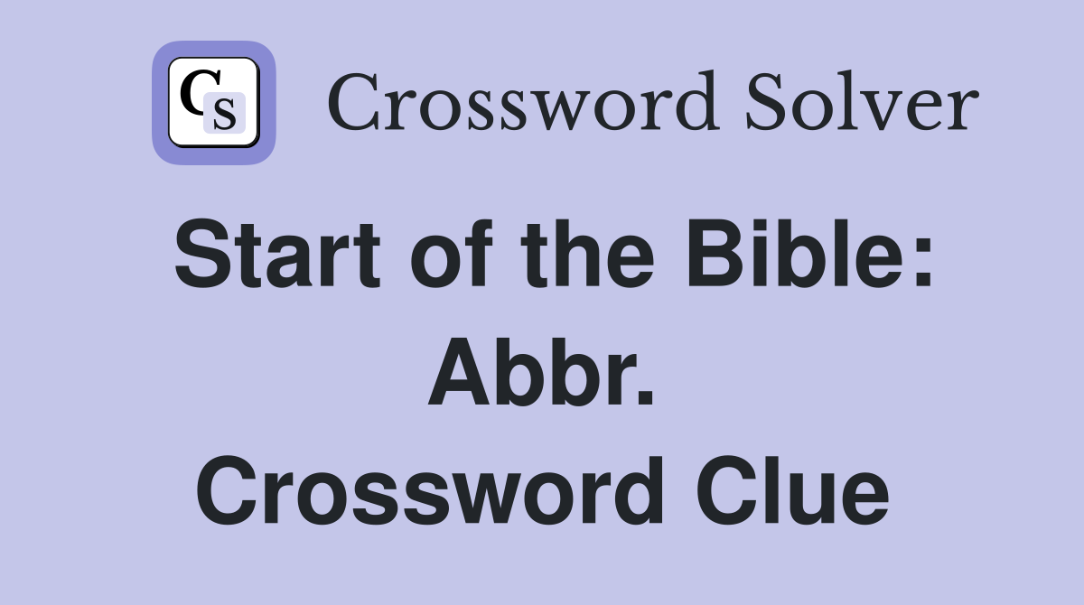 Start of the Bible: Abbr. Crossword Clue