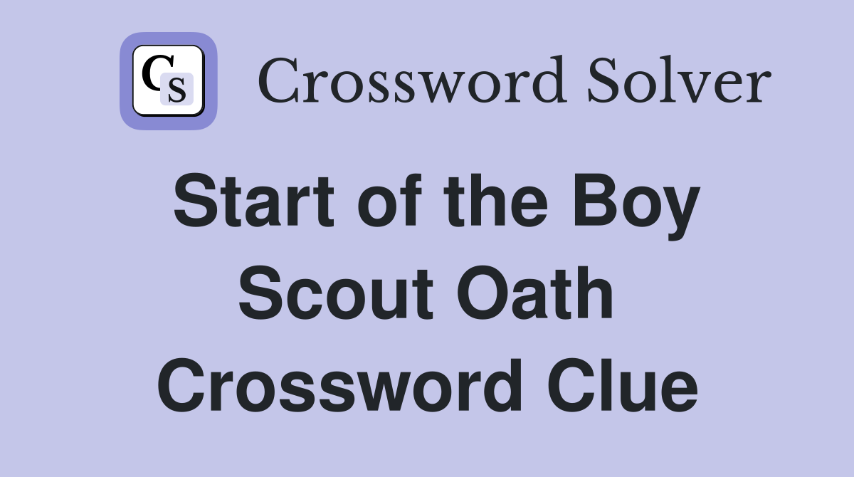 Start of the Boy Scout Oath Crossword Clue