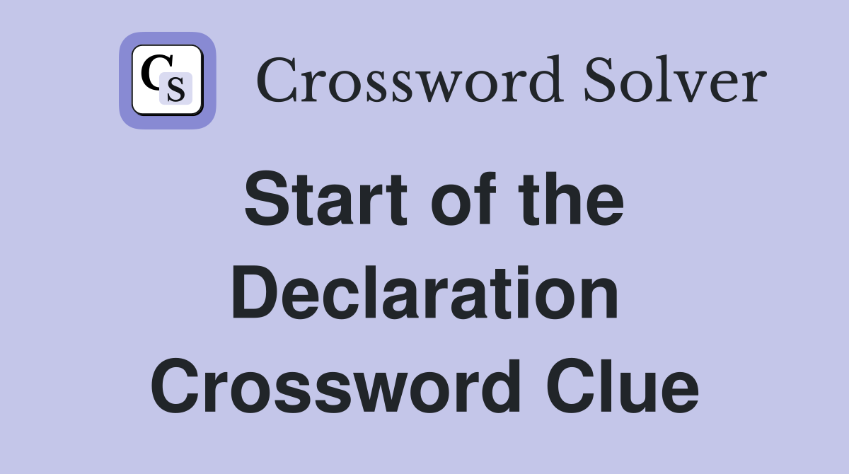 Start of the Declaration Crossword Clue