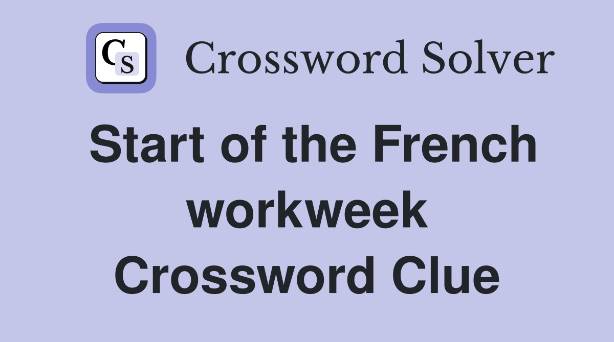 Start of the French workweek Crossword Clue