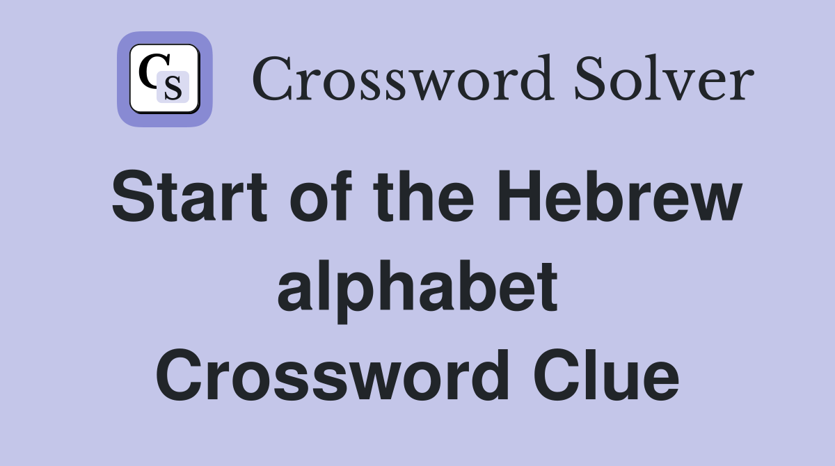 Start of the Hebrew alphabet Crossword Clue